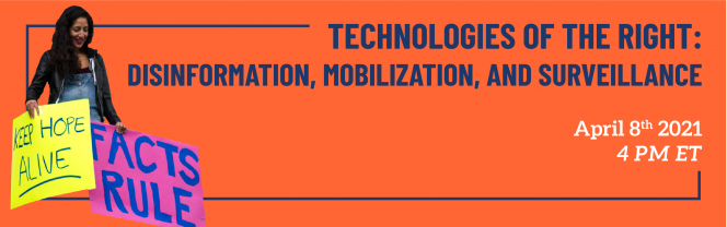 Technologies of the Right: Disinformation, Mobilization, and Surveillance on April 8 at 4pm ET