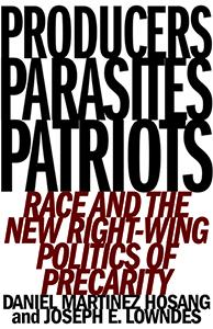 Producers, Parasites, Patriots by Daniel Martinez HoSang and Joseph E. Lowndes
