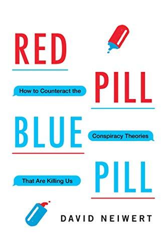 Pills that are red on one side and blue on the other. Text reads: Red Pill, Blue Pill: How to Counteract the Conspiracy Theories that are Killing Us.