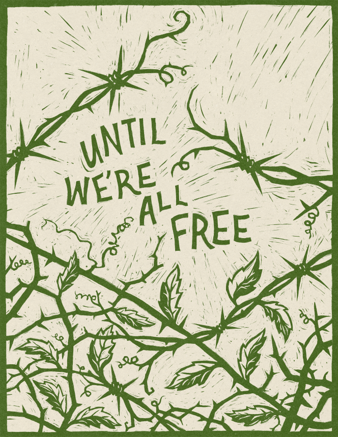 a beige background with green barbed wire and the words "until we're all free"