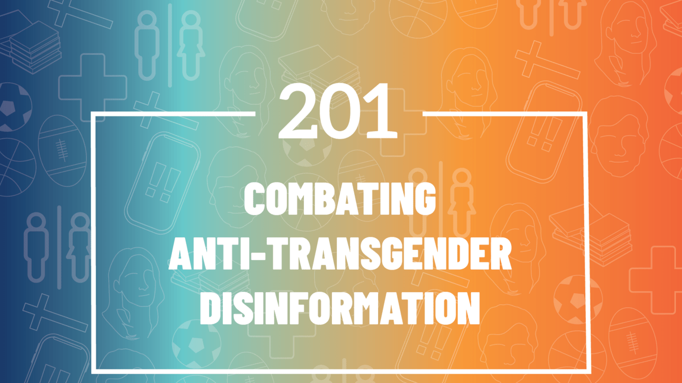 201: Combating Anti-Transgender Disinformation