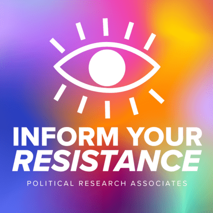 A gradient background with a white eye and text that reads "Inform Your Resistance, Political Research Associates"