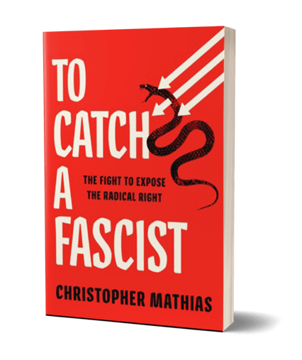 red book cover reading "to catch a fascist: the fight to expose the radical right" by christopher mathias