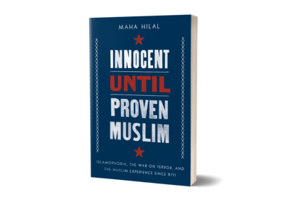 Innocent Until Proven Muslim, Maha Hilal