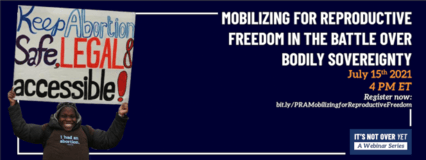 Mobilizing for Reproductive Freedom in the Battle Over Bodily Sovereignty on July 8 at 4pm ET
