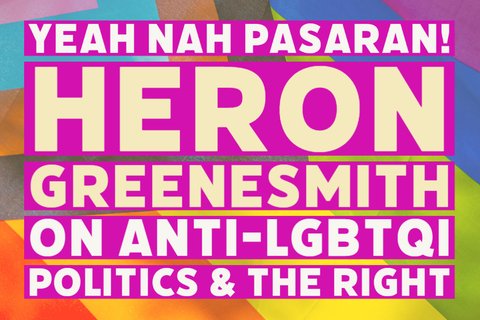 Yeah Nah Pasaran! Heron Greenesmith on Anti-LGBTQI Politics and the Right