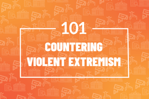 An orange gradient background with the words "101 Countering Violent Extremism"