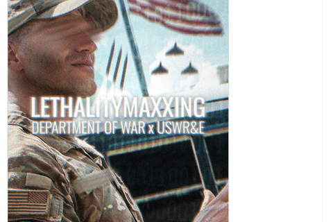 A Department of War X post shows a relaxed soldier with the text Lethalitymaxxing
