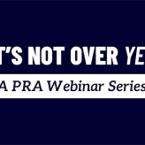 White writing on blue background reads "It's Not Over Yet: A PRA Webinar Series"