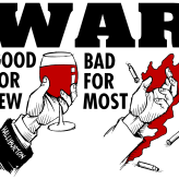 A poster: WAR. Good for Few (a hand holding a glass of wine) Bad for most (a hand with blood behind it with bullets around)