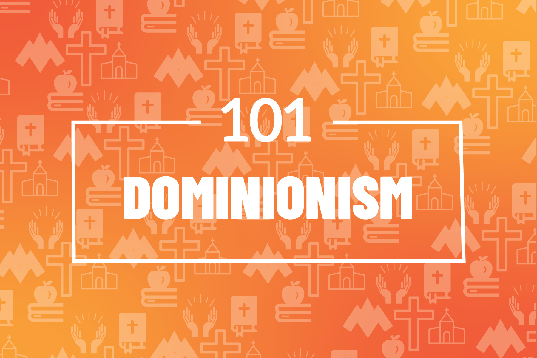 101: Dominionism