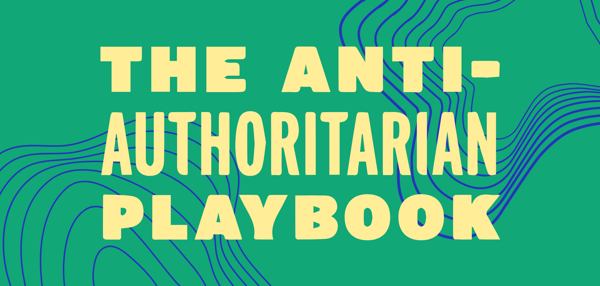 The Anti-Authoritarian Playbook
